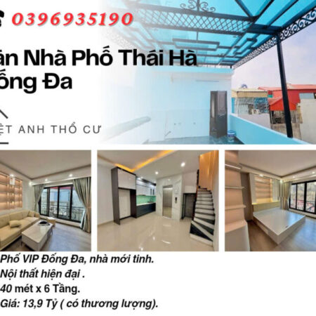Bán nhà Phố Thái Hà_Nhà Mới Đập Hộp_Hai Thoáng Vĩnh Viễn_40mx6T_Giá: 13.9 Tỷ_Lh: 0396935190.