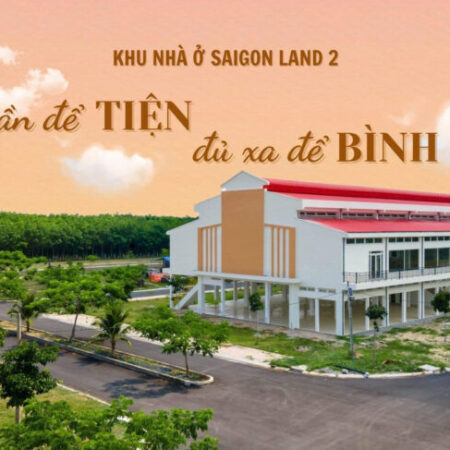 SaigonLand 2 – Sống Đủ Gần Để Tiện, Đủ Xa Để Bình Yên