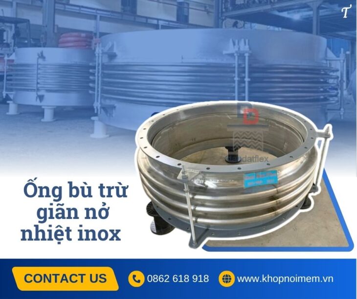 Khớp nối giãn nở nhiệt/ Ống bù giãn nở inox/ Khớp giãn nở kim loại/ Khớp giãn nở nhiệt hệ hơi