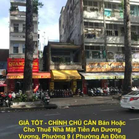GIÁ TỐT – CHÍNH CHỦ CẦN Bán Hoặc Cho Thuê Nhà Mặt Tiền An Dương Vương, Quận 5, TP HCM GIÁ TỐT – CHÍNH CHỦ CẦN Bán Hoặc Cho Thuê Nhà Mặt Tiền An Dương Vương, Quận 5, TP HCM
