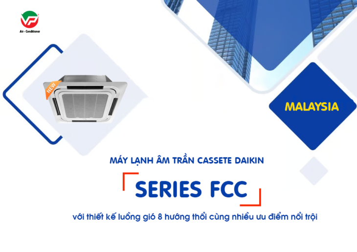 Chi tiết về Điều hòa âm trần DAIKIN model FCC và đại lý bán lẻ giá rẻ nhất miền nam