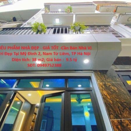 SIÊU PHẨM NHÀ ĐẸP – GIÁ TỐT -Cần Bán Nhà Vị Trí Đẹp Tại Mỹ Đình 2, Nam Từ Liêm, TP Hà Nội