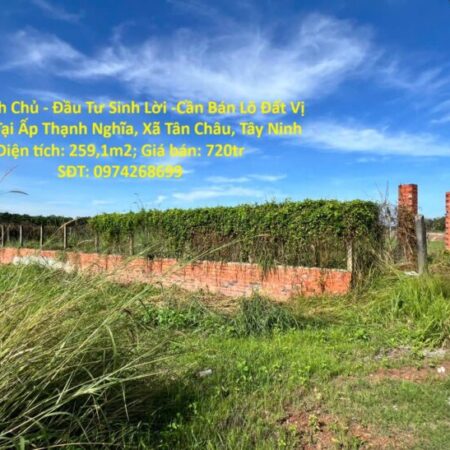 Đất Chính Chủ – Đầu Tư Sinh Lời -Cần Bán Lô Đất Vị Trí Đẹp Tại Ấp Thạnh Nghĩa, Xã Tân Châu, Tây Ninh