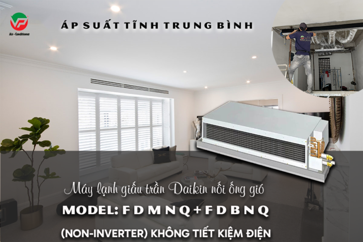 Điều hòa giấu trần nối ống gió DAIKIN FDMNQ/FDBNQ có xuất xứ lâu đời nhất
