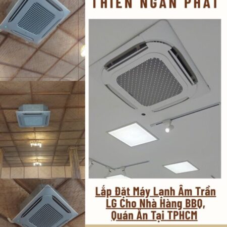 Lắp Đặt Máy Lạnh Âm Trần LG Cho Nhà Hàng BBQ, Quán Ăn Tại TPHCM Lắp Đặt Máy Lạnh Âm Trần LG Cho Nhà Hàng BBQ, Quán Ăn Tại TPHCM