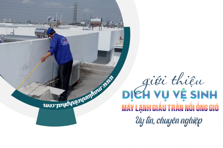 Tham khảo dịch vụ Vệ sinh Điều hòa giấu trần rẻ và uy tín Tại Thủ đức