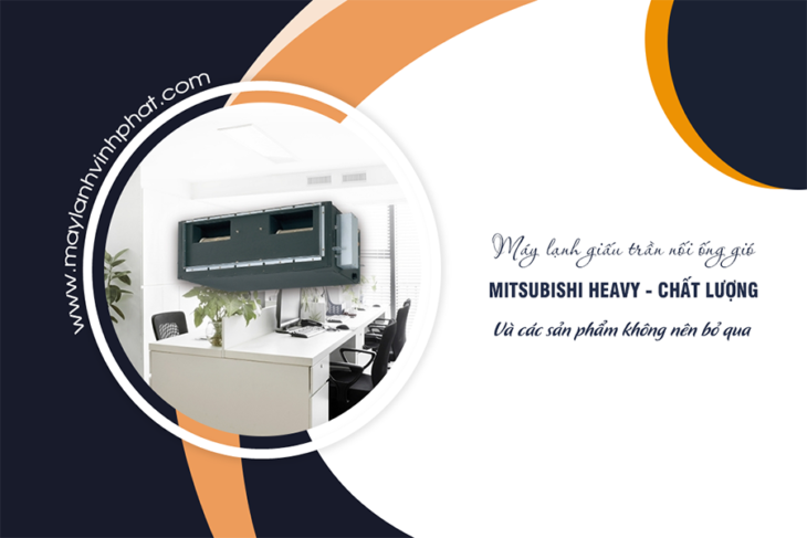 Cung cấp Máy lạnh giấu trần MITSUBISHI HEAVY bán giá ưu đãi nhất – rẻ nhất