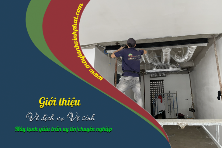 Dịch vụ Vệ sinh Điều hòa giấu trần (âm trần nối ống gió) tại nhà giúp làm sạch sâu