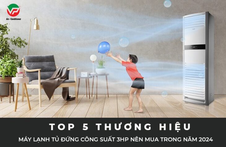 Lắp TOP 5 Điều hòa tủ đứng công suất 3HP giá rẻ – chất lượng tốt – uy tín – kiểu dáng sang trọng