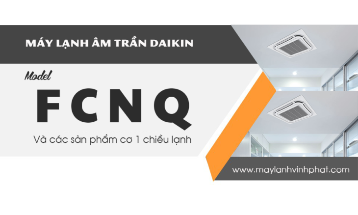Chuyên dùng Máy lạnh âm trần DAIKIN FCNQ – SkyAir bởi giá thành rẻ Chuyên dùng Máy lạnh âm trần DAIKIN FCNQ – SkyAir bởi giá thành rẻ