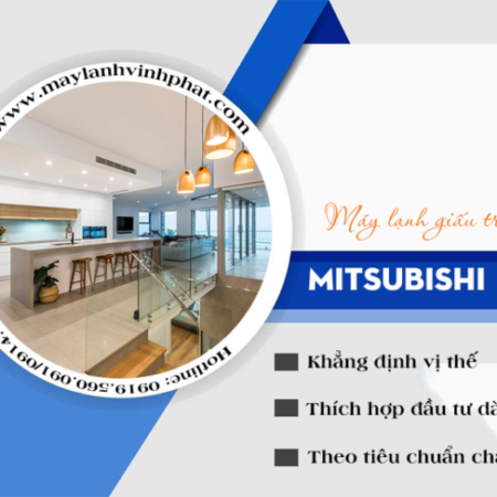 VĨNH PHÁT là đơn vị thi công Máy lạnh giấu trần MITSUBISHI HEAVY nối gió