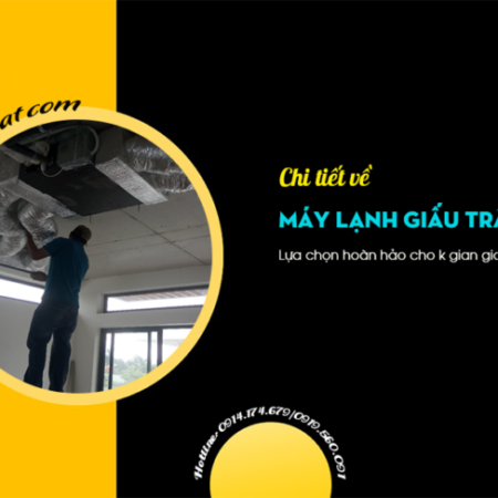 Máy lạnh giấu trần nối ống gió 1.5HP chất lượng – vận hành cực êm – giá rẻ