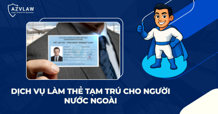 Dịch vụ làm thẻ tạm trú cho người nước ngoài trọn gói, giá tốt Dịch vụ làm thẻ tạm trú cho người nước ngoài trọn gói, giá tốt
